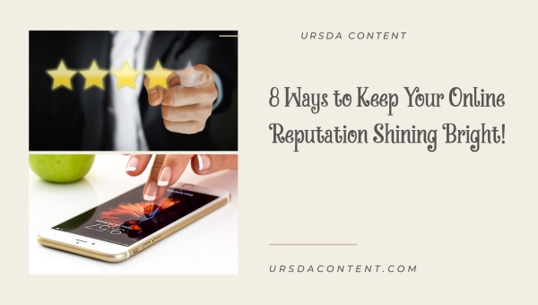 8 Ways to Keep Your Online Reputation Shining Bright!